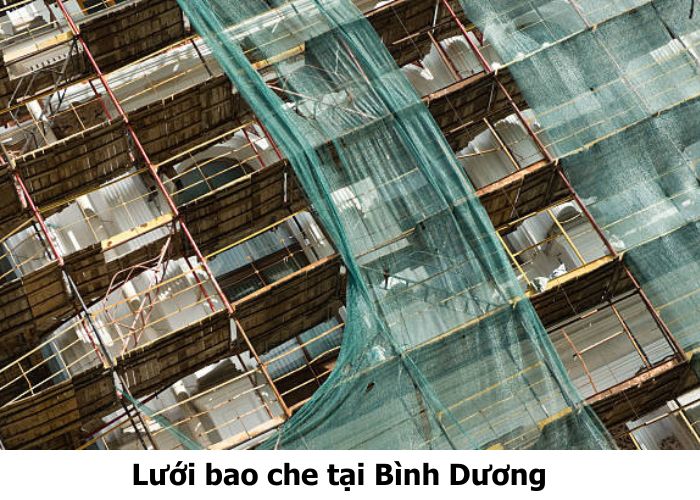 Lưới bao che tại Bình Dương chất lượng cao, thi công nhanh, giá rẻ Lưới bao che tại Bình Dương