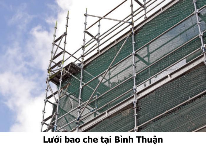 Lưới bao che tại Bình Thuận bền đẹp, thi công chuyên nghiệp, giá tốt Lưới bao che tại Bình Thuận
