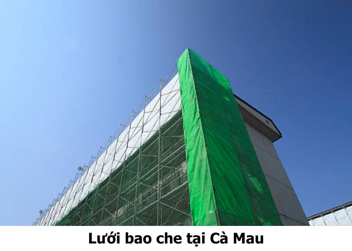 Lưới bao che tại Cà Mau uy tín, thi công nhanh, giá cạnh tranh Lưới bao che tại Cà Mau
