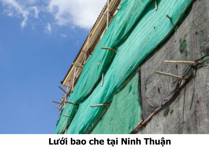 Lưới bao che tại Ninh Thuận uy tín, thi công nhanh, giá rẻ