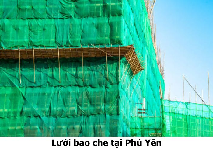 Lưới bao che tại Phú Yên giá rẻ, thi công nhanh, bền đẹp