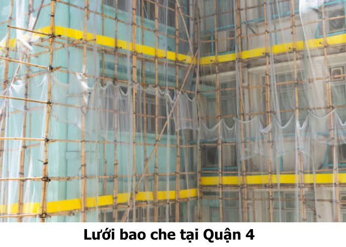 Lưới bao che Quận 4 chất lượng, thi công nhanh chóng, giá ưu đãi Lưới bao che tại Quận 4