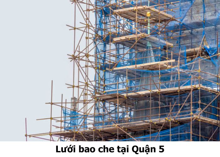 Lưới bao che Quận 5 giá tốt, thi công chuyên nghiệp, bảo hành dài hạn Lưới bao che tại Quận 5
