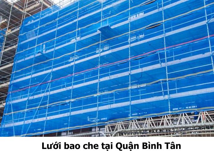 Lưới bao che Bình Tân uy tín, thi công nhanh, giá cạnh tranh Lưới bao che tại Quận Bình Tân
