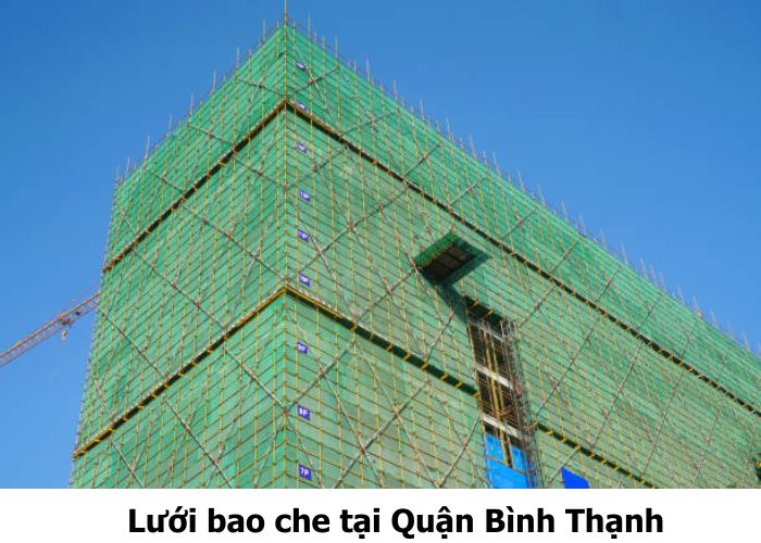 Lưới bao che Bình Thạnh chất lượng cao, thi công nhanh, giá rẻ Lưới bao che tại Quận Bình Thạnh