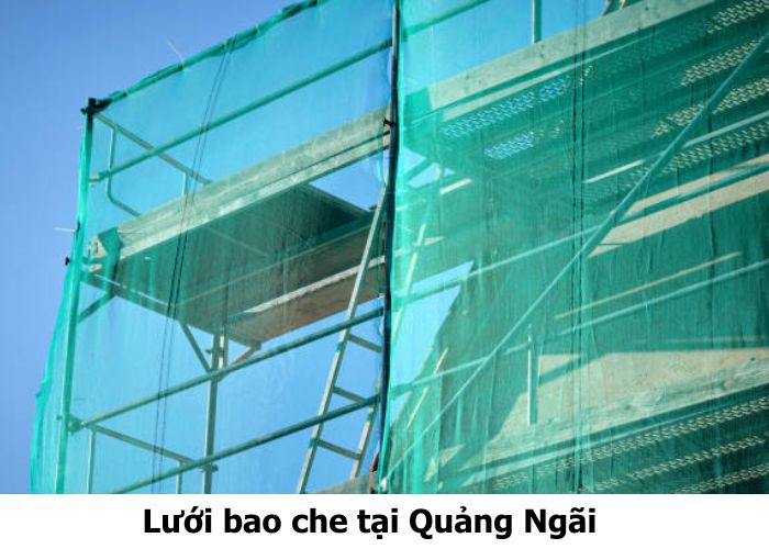 Lưới bao che tại Quảng Ngãi chất lượng, thi công chuyên nghiệp, giá rẻ Lưới bao che tại Quảng Ngãi